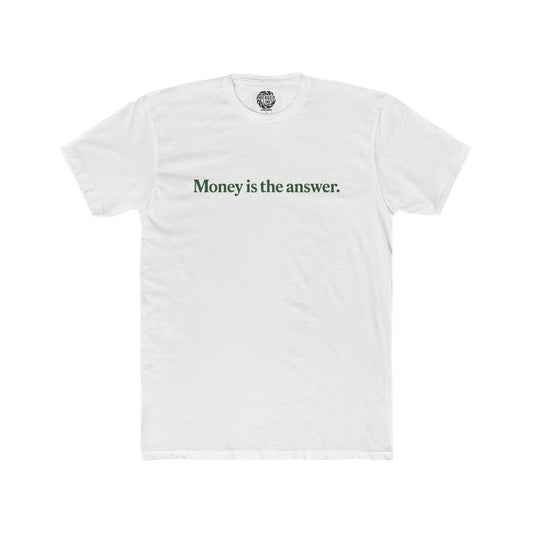 one line "money is the answer" Cotton Crew Tee, Motivational Quote, Gift for Entrepreneurs, Tee for Wealth Lovers, Casual Outfit, Trendy Statement Shirt