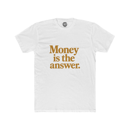 Unisex Money is the answer (gold text) Quote Crew Tee, Statement Shirt, Gift for Him or Her, Casual Wear, Motivational T-Shirt, Everyday Outfit