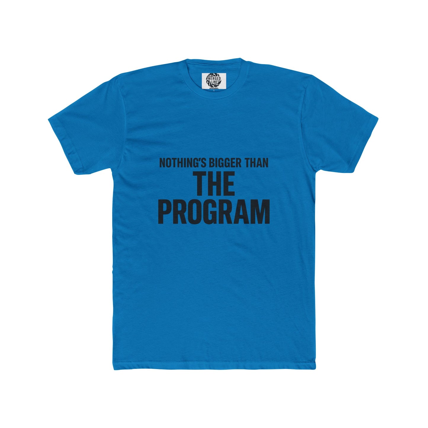 Nothing's Bigger Than The Program Unisex Cotton Crew Tee, Funny T-Shirt, Gift for Him, Casual Wear, Motivational Wear, Team Spirit Shirt